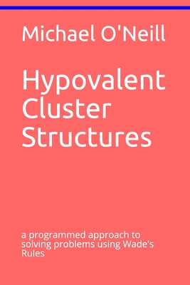 Hypovalent Cluster Structures: a programmed approach to solving problems using Wade's Rules - O'Neill, Michael