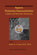 Hypoxic Pulmonary Vasoconstriction: Cellular and Molecular Mechanisms