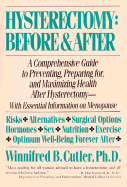 Hysterectomy Before & After: A Comprehensive Guide to Preventing, Preparing For, and Maximizing Health