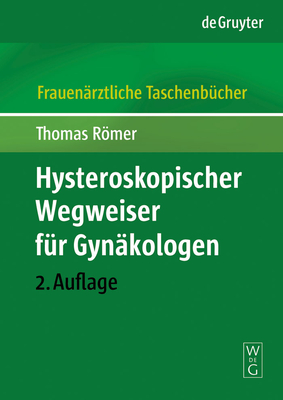 Hysteroskopischer Wegweiser Fr Gynkologen - Rmer, Thomas