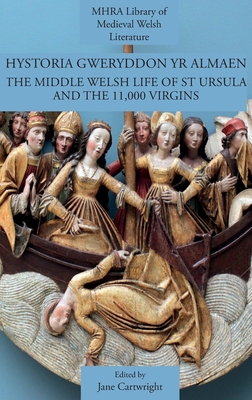 Hystoria Gweryddon yr Almaen: The Middle Welsh Life of St Ursula and the 11,000 Virgins - Cartwright, Jane (Editor)