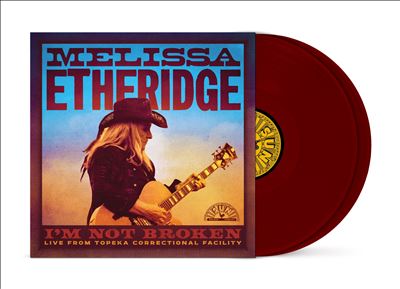 Im Not Broken (Live From Topeka Correctional Facility) [Maroon 2 LP] - Melissa Etheridge