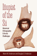 Iupiat of the Sii: Historical Ethnography and Arctic Challenges
