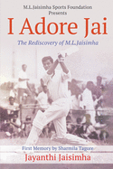 I Adore Jai: The Rediscovery of M.L.Jaisimha