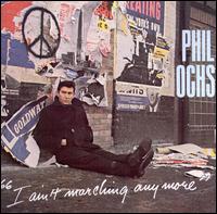 I Ain't Marching Anymore - Phil Ochs