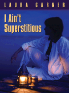 I Ain't Superstitious - Garner, Laura