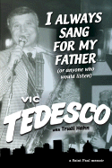 I Always Sang for My Father: Or Anyone Who Would Listen