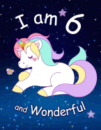 I Am 6 and Wonderful: Cute Unicorn 8.5x11 Activity Journal, Sketchbook, Notebook, Diary Keepsake for Women & Girls! Makes a Great Gift for Her 6th Birthday.