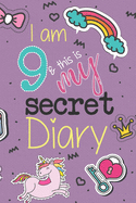 I Am 9 And This Is My Secret Diary: Unicorn Birthday Activity Journal Notebook for Girls 9th Birthday - Hand Drawn Images Inside - Drawing Pages & Writing Pages - A Cute, Magical 9 Year Old Birthday Book Gift