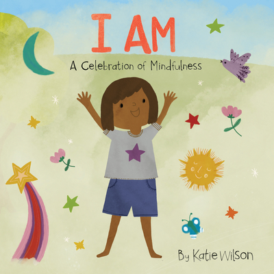 I Am: A Celebration of Mindfulness - Wilson, Katie