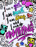 I Am a Girl. I Am Smart. I Am Strong. and I Can Do Anything!; Journal for Girls: 8.5" X 11" Lightly Lined Girls Journal/Notebook;inspirational Quote Notebook/Journal for Girls/Women/Tweens