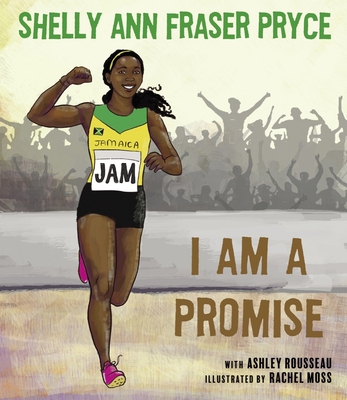 I Am a Promise - Fraser Pryce, Shelly Ann, and Rousseau, Ashley