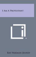 I Am a Protestant - Jenney, Ray Freeman