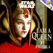 I Am a Queen - Lucas Books, and Alfonsi, Alice, and Queen Amidala