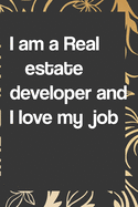 I am a Real estate developer and I love my job Notebook For Real estate developers: Lined Notebook / Journal Gift, 110 pages, 6x9, Soft Cover, Matte Finish: notebook lined pages/lined pages/diary lined pages journal/notebook blank lined ruled