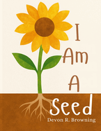 I Am A Seed: A Gentle Picture Book About Feelings, Growth, and Becoming