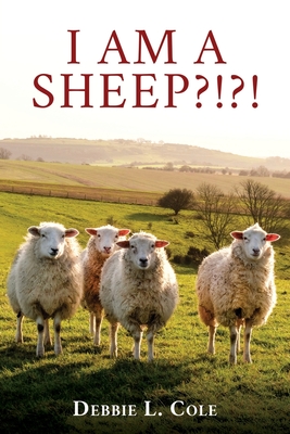 I Am A Sheep?!?! - Cole, Debbie L