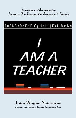 I Am A Teacher - Schlatter, John Wayne