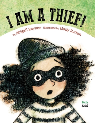 I Am a Thief! - Rayner, Abigail
