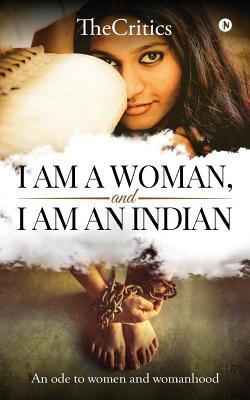 I am a woman, and I am an Indian: An ode to women and womanhood - Thecritics
