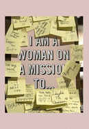 I Am a Woman on a Mission: 2020 write down all your thoughts and feelimgs or even ideas and goals you have set for the future