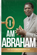 I Am Abraham: An Autobiography of Abraham Adewole Haastrup