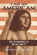 I Am An American: Is America Racist?