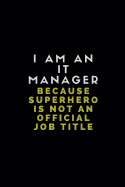 I Am an It Manager Because Superhero Is Not an Official Job Title: Customised Note Book Journal for It Managers