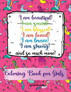 I am beautiful, smart, blessed, loved, brave, strong! and so much more!: A Coloring Book for Girls