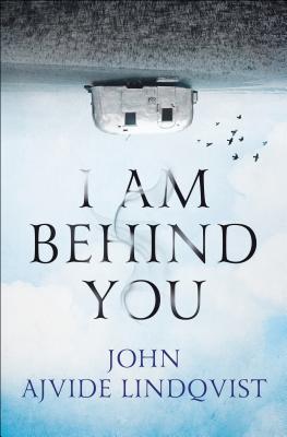 I Am Behind You - Lindqvist, John Ajvide