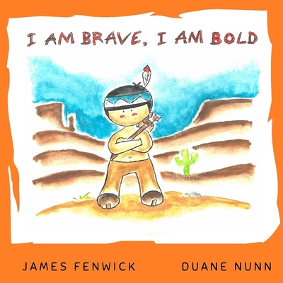 I Am Brave, I Am Bold. - Fenwick, James