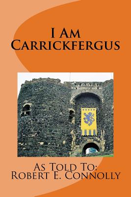 I Am Carrickfergus - Connolly, Robert E