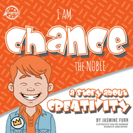 I Am Chance the Noble: a story about creativity (The Achievers - Level L)
