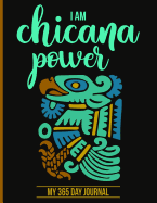 I Am Chicana Power My 365 Day Journal: A Blank Daily Diary and Goal Setter