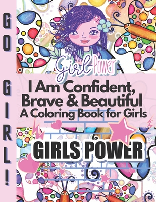 I Am Confident, Brave & Beautiful A Coloring Book for Girls: Positive, educational and fun a great gift for any girl - #, Tiny Star