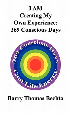 I Am Creating My Own Experience: 369 Consciously Days - Bechta, Barry Thomas