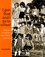 I am Five and I Go to School: Early Years Schooling in New Zealand, 1900-2010