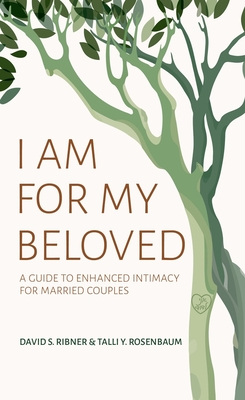 I Am for My Beloved: A Guide to Enhanced Intimacy for Married Couples - Ribner, David S, and Rosenbaum, Talli y