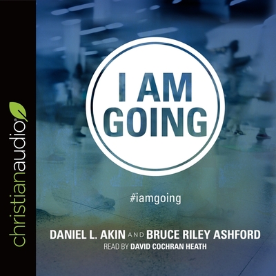 I Am Going - Heath, David Cochran (Read by), and Akin, Daniel L, and Ashford, Bruce Riley