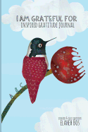 I Am Grateful for - Inspired Gratitude Journal: Hummingbird Cover