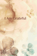 I Am Grateful