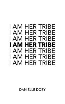 I Am Her Tribe - Doby, Danielle