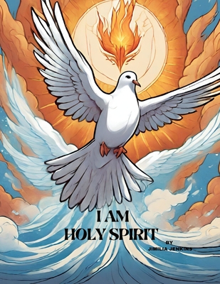 I am Holy Spirit - Spirit, Holy (Contributions by), and Jenkins, Jimilia R