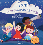 I Am, I Can Do Wonderful Things: Verses of Kindness, Self-Compassion, and Mindful Affirmations for Kids