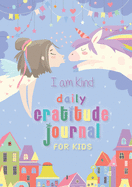 I Am Kind: Daily Gratitude Journal for Kids: (A5 - 5.8 x 8.3 inch)