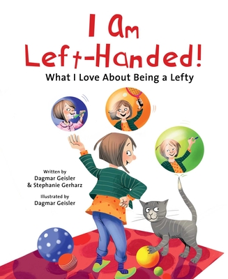 I Am Left-Handed!: What I Love about Being a Lefty - Gerharz, Stephanie, and Berasaluce, Andy Jones (Translated by)