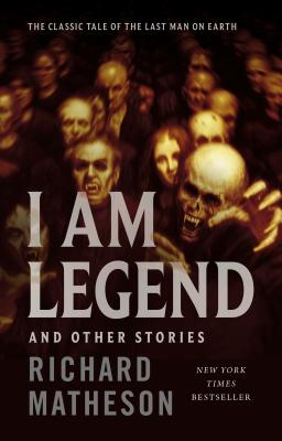 I Am Legend: And Other Stories - Matheson, Richard