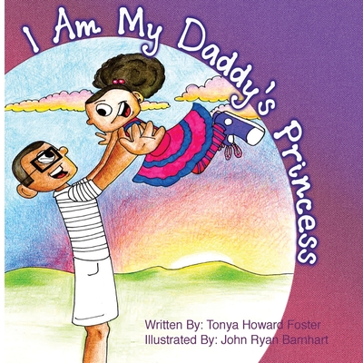 I Am My Daddy's Princess - Foster, Tonya Howard