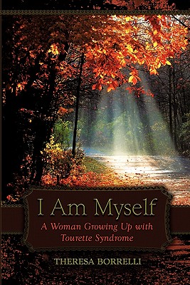 I Am Myself: A Woman Growing Up with Tourette Syndrome - Borrelli, Theresa