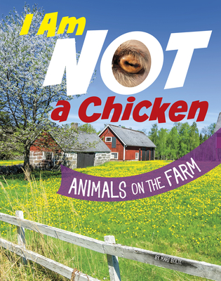 I Am Not a Chicken: Animals on the Farm - Bolte, Mari